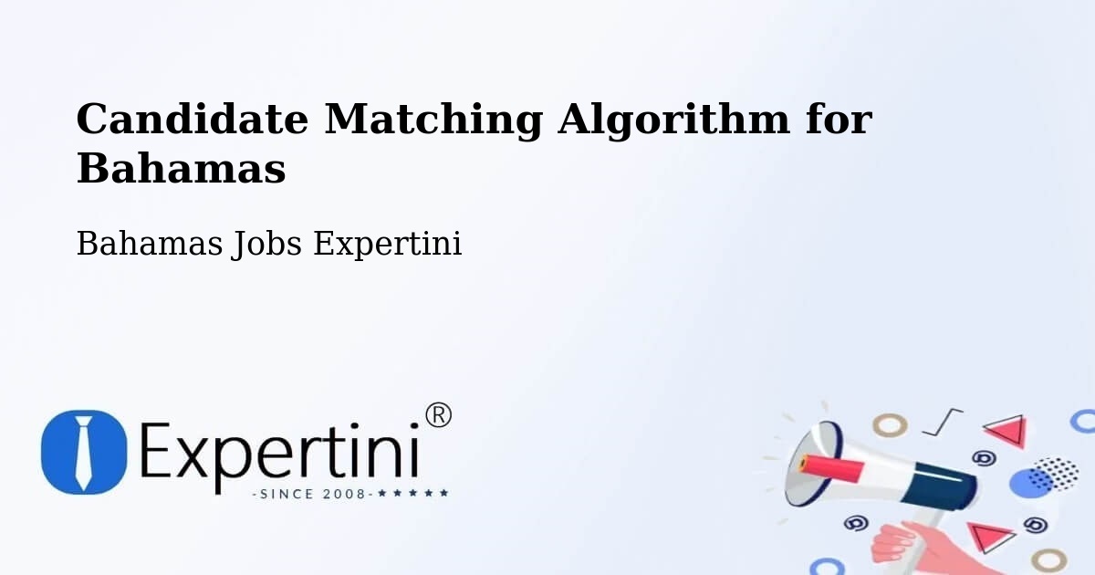 Candidate Matching Algorithm Overview – George Town - Bahamas Jobs Expertini