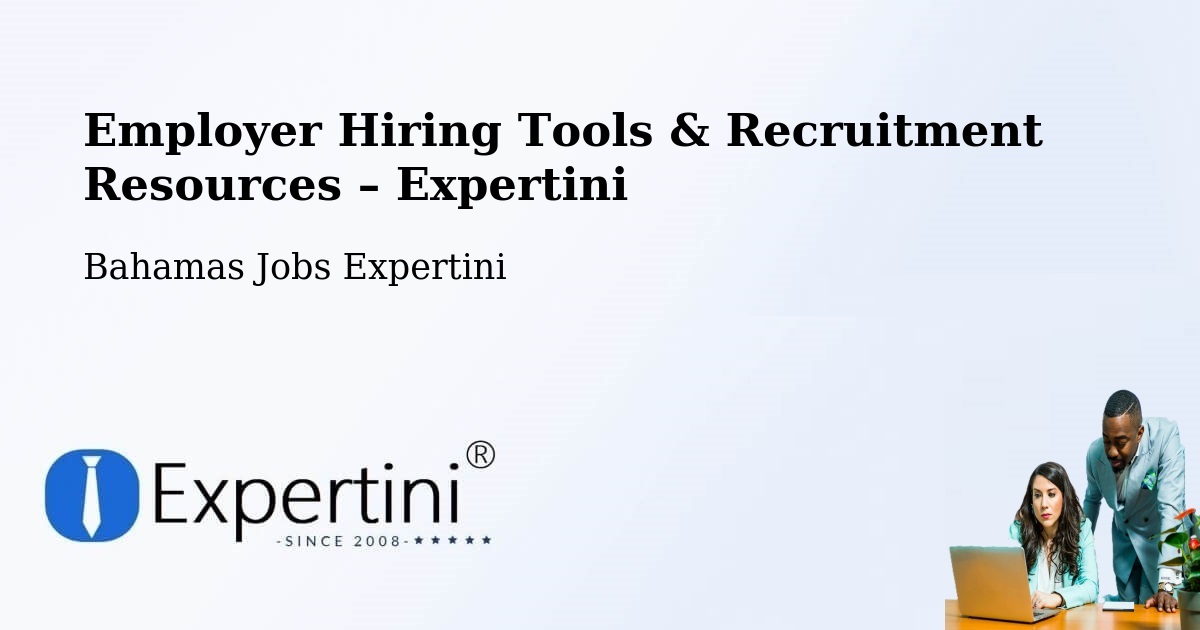 Employer Hiring Tools & Recruitment Resources – George Town - George Town, Bahamas Jobs Expertini